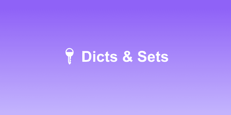 Dictionaries and Sets - Key-Value and Unique Collections